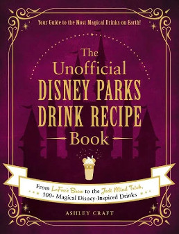 Unofficial Disney Parks Drink Recipe Book